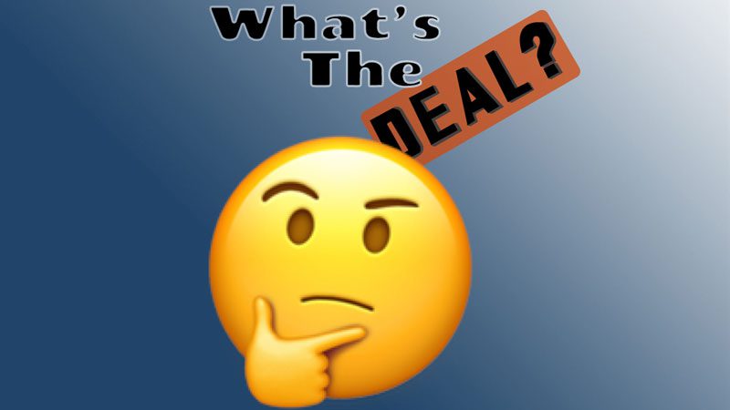 What is the Deal ?
